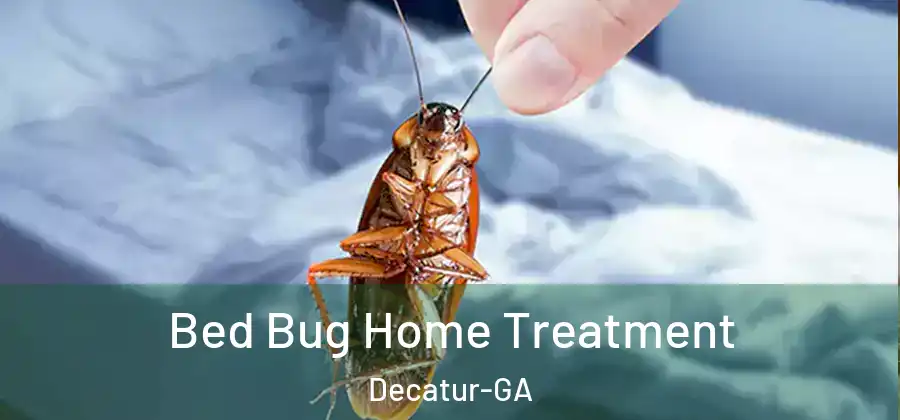 Bed Bug Home Treatment Decatur-GA