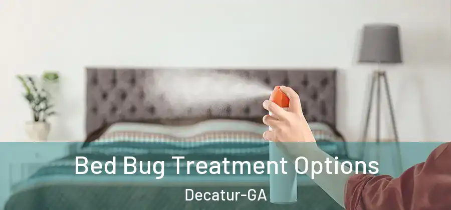 Bed Bug Treatment Options Decatur-GA