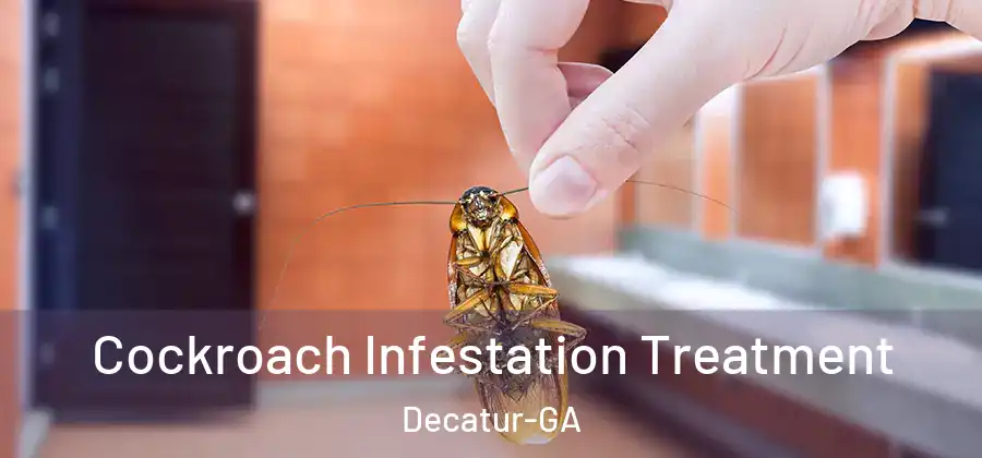 Cockroach Infestation Treatment Decatur-GA