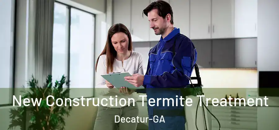 New Construction Termite Treatment Decatur-GA