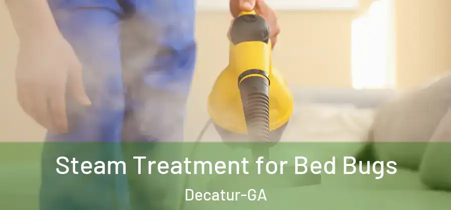 Steam Treatment for Bed Bugs Decatur-GA